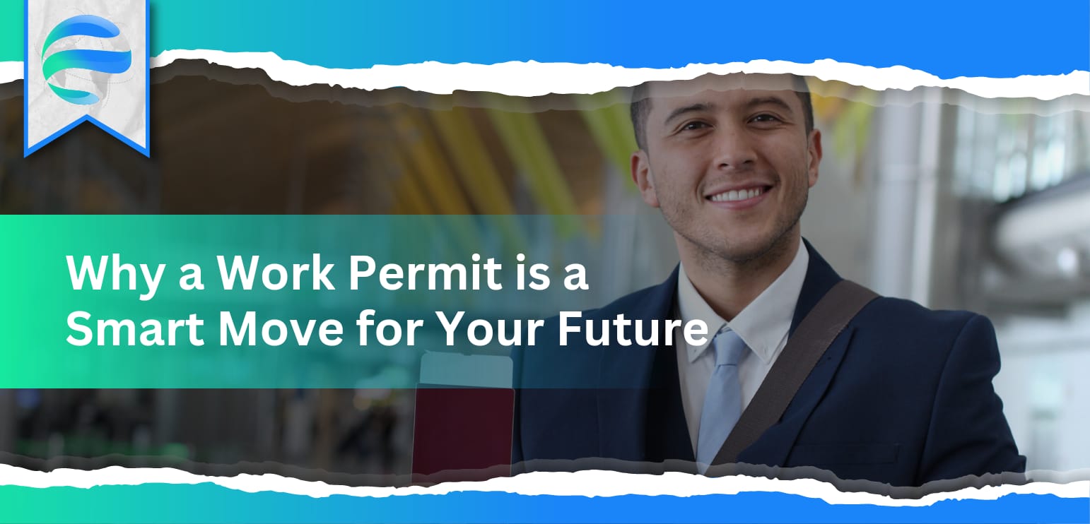 Why a Work Permit is a Smart Move for Your Future